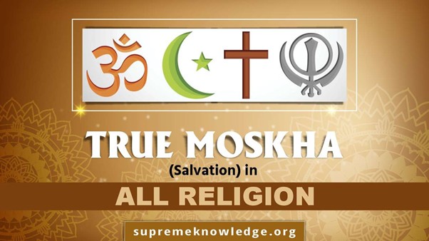 True Moskha (Salvation) in All Religions